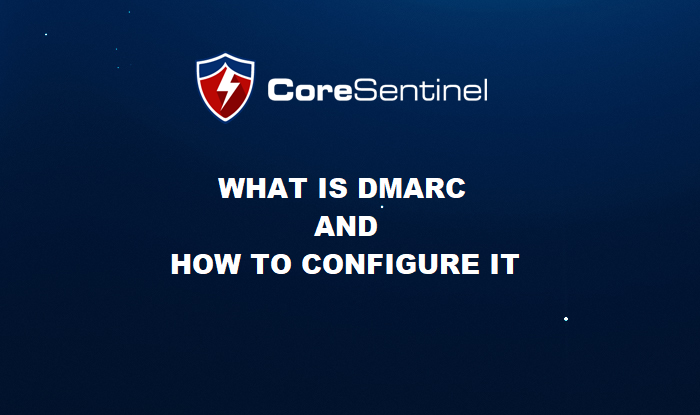 What is DMARC and how to configure it with core sentinel logo
